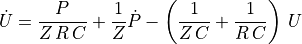 \dot{U} = \frac{P}{Z\,R\,C} + \frac{1}{Z} \dot{P} - \left( \frac{1}{Z\,C} + \frac{1}{R\,C} \right) \, U
