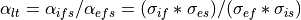 \alpha_{lt} = \alpha_{ifs}/\alpha_{efs} = ({\sigma_{if}}*{\sigma_{es}})/({\sigma_{ef}}*{\sigma_{is}})