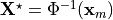 \mathbf{X}^{\star} = \Phi^{-1} (\mathbf{x}_m)
