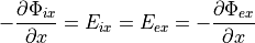 - \frac{\partial{\Phi_{ix}}}{\partial{x}} = E_{ix} = E_{ex} = - \frac{\partial{\Phi_{ex}}}{\partial{x}}