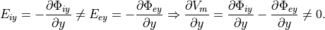 E_{iy} =- \frac{\partial{\Phi_{iy}}}{\partial{y}} \neq E_{ey} = - \frac{\partial{\Phi_{ey}}}{\partial{y}} \Rightarrow \frac{\partial{V_m}}{\partial{y}} = \frac{\partial{\Phi_{iy}}}{\partial{y}} - \frac{\partial{\Phi_{ey}}}{\partial{y}} \neq 0.