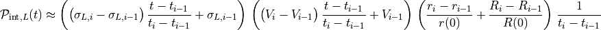 \mathcal{P}_{\text{int},L}(t) \approx \left( \big( \sigma_{L,i}-\sigma_{L,i-1} \big) \, \frac{t-t_{i-1}}{t_i - t_{i-1}} + \sigma_{L,i-1} \right)
\, \left( \big( V_i-V_{i-1} \big) \, \frac{t-t_{i-1}}{t_i - t_{i-1}} + V_{i-1} \right)
\, \left( \frac{r_{i}-r_{i-1}}{r(0)} + \frac{R_{i}-R_{i-1}}{R(0)} \right) \, \frac{1}{t_{i}-t_{i-1}}