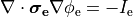\begin{equation}
\nabla \cdot \boldsymbol{\sigma_{\rm e}} \nabla \phi_{\rm e} = -I_{\rm e} \nonumber
\end{equation}